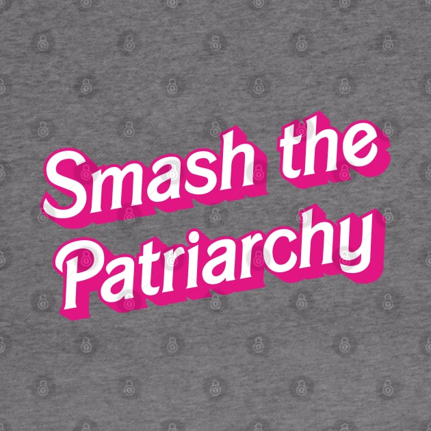 Smash the Patriarchy - humorous retro Barbie logo inspired feminist by Kelly Design Company by KellyDesignCompany